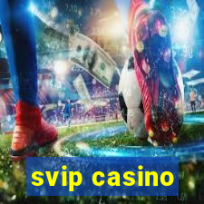 svip casino